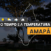 PREVISÃO DO TEMPO: Amapá deve ter chuvas isoladas nesta sexta-feira (19)