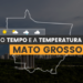 PREVISÃO DO TEMPO: quarta-feira (21) com alerta para onda de calor e baixa umidade no Mato Grosso