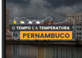 PREVISÃO DO TEMPO: sexta-feira (9) com possibilidade de chuva em Pernambuco