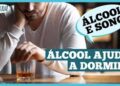 Dr. Ajuda: consumo de álcool e qualidade do sono