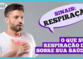 O que a respiração pode dizer sobre a saúde: ronco, chiado e dor ao respirar