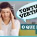 Tontura e vertigem: diferenças, causas e tratamento