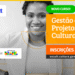 Escola do MinC abre inscrições para curso  de Gestão de Projetos Culturais, on-line e gratuito
